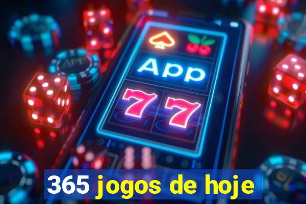 365 jogos de hoje